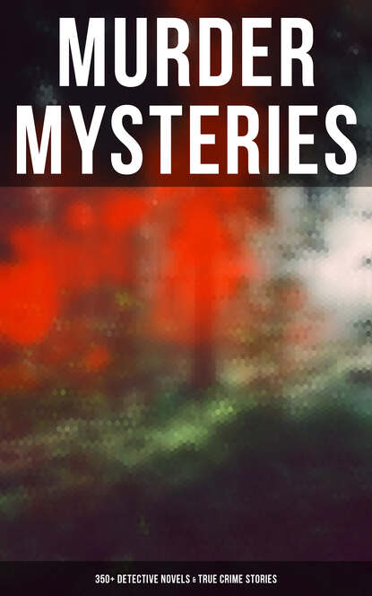 Уилки Коллинз - Murder Mysteries: 350+ Detective Novels & True Crime Stories