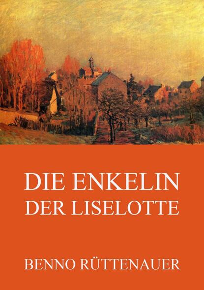 

Die Enkelin der Liselotte