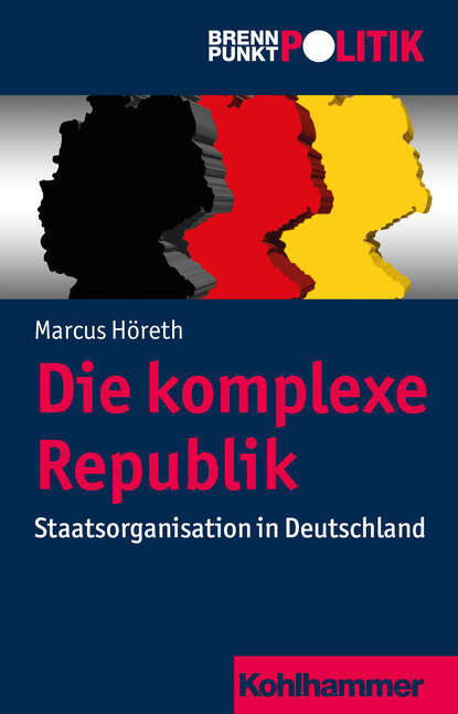 Marcus Höreth - Die komplexe Republik