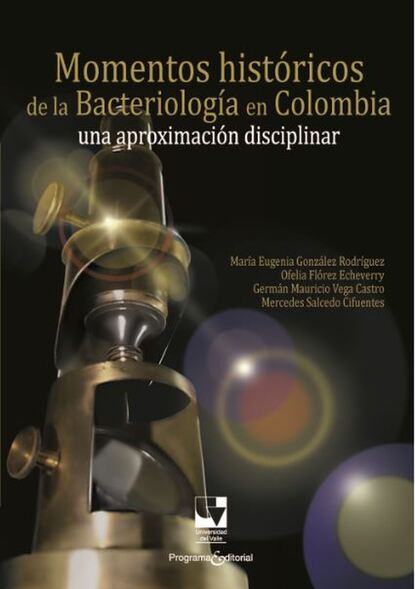 María Eugenia González Rodríguez - Momentos históricos de la bacteriología en Colombia