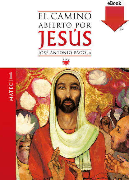 José Antonio Pagola Elorza - El camino abierto por Jesús. Mateo