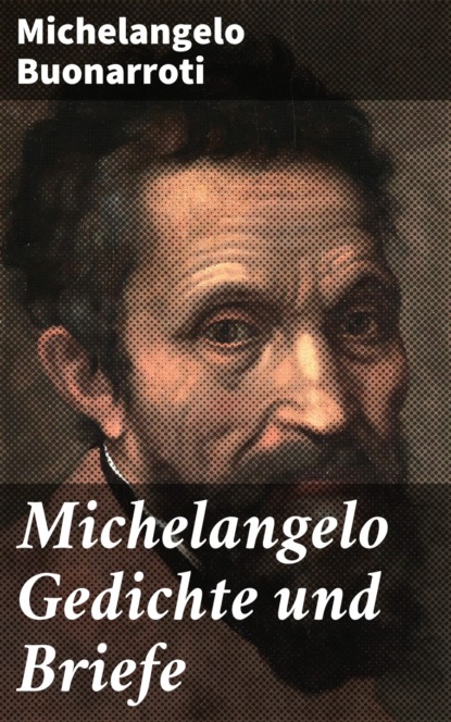 

Michelangelo Gedichte und Briefe