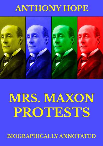 Anthony Hope — Mrs Maxon Protests