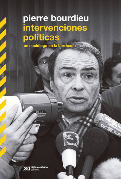 Pierre  Bourdieu - Intervenciones políticas: un sociólogo en la barricada