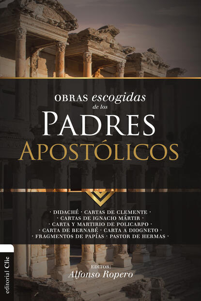 Alfonso Ropero - Obras escogidas de los Padres apostólicos