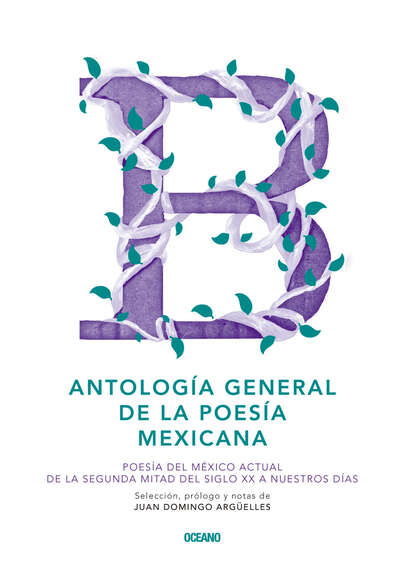 Juan Domingo Argüelles - Antología general de la poesía mexicana