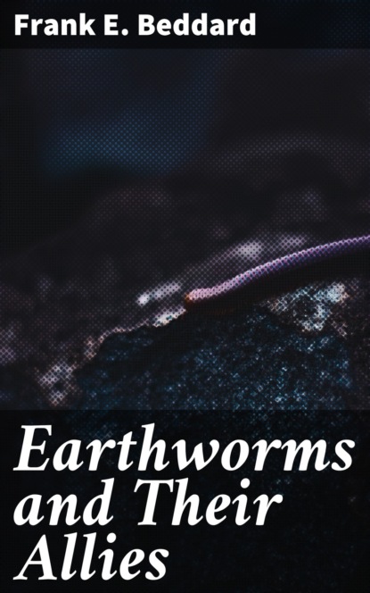 

Earthworms and Their Allies