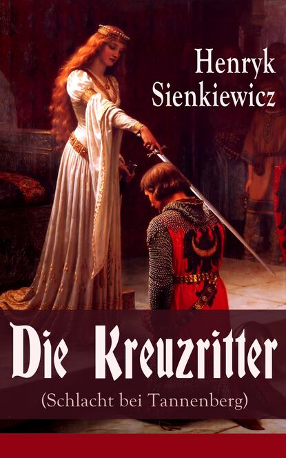 Генрик Сенкевич — Die Kreuzritter (Schlacht bei Tannenberg)