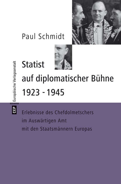 Paul  Schmidt - Statist auf diplomatischer Bühne 1923-1945