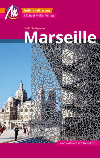 Ralf  Nestmeyer - Marseille MM-City Reiseführer Michael Müller Verlag