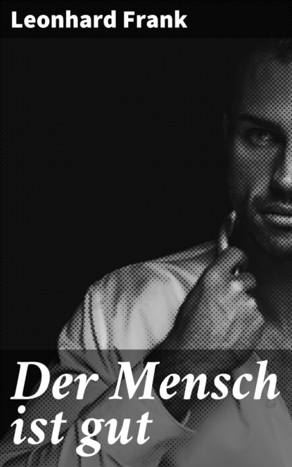 

Der Mensch ist gut