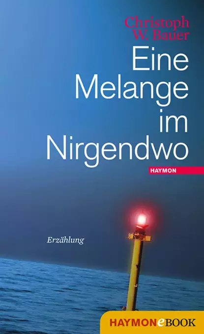 Обложка книги Eine Melange im Nirgendwo, Christoph W.  Bauer