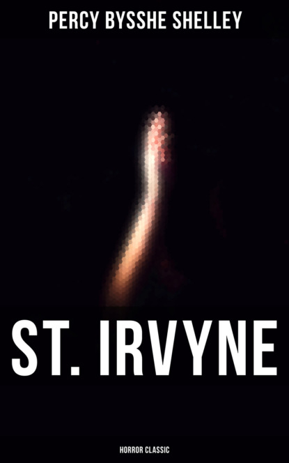 Percy Bysshe Shelley - St. Irvyne (Horror Classic)