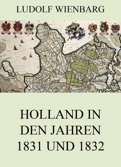 Ludolf Wienbarg - Holland in den Jahren 1831 und 1832