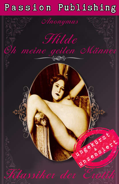 Anonymus - Klassiker der Erotik 37: Hilde - Oh meine geilen Männer!