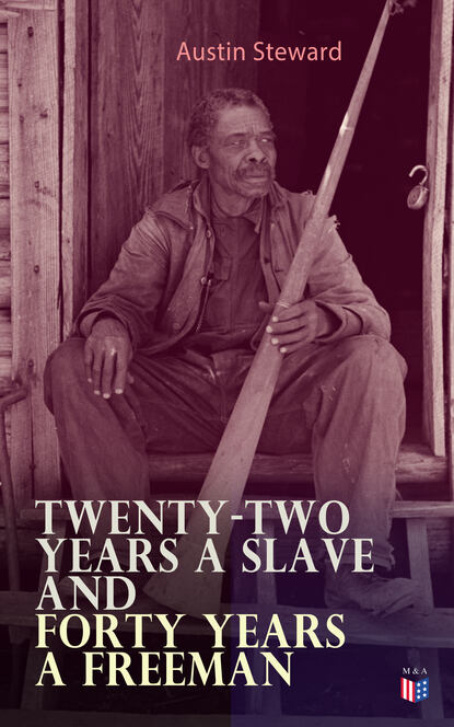 Austin Steward - Twenty-Two Years a Slave and Forty Years a Freeman