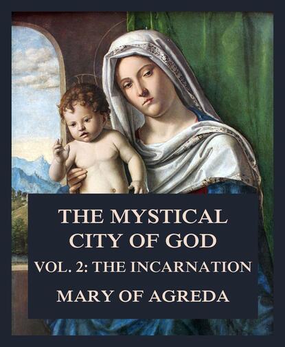 Mary of Agreda - The Mystical City of God