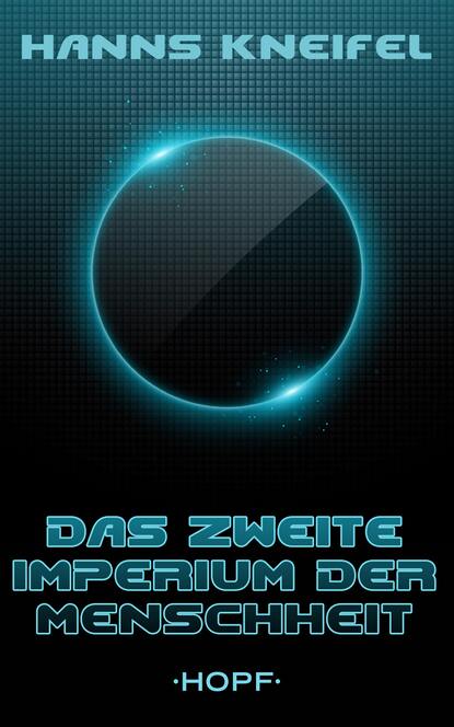 Hanns  Kneifel - Das zweite Imperium der Menschheit