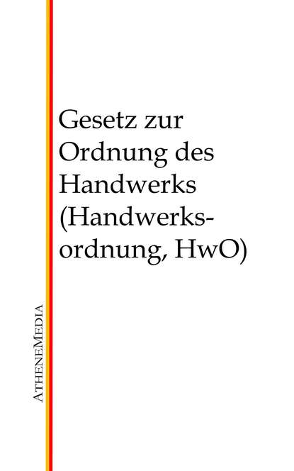 Gesetz zur Ordnung des Handwerks (Handwerksordnung, HwO)