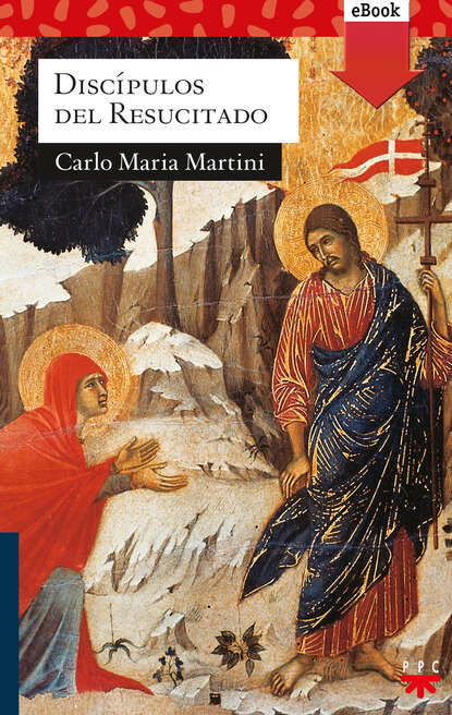 Carlo Maria Martini - Discípulos del resucitado