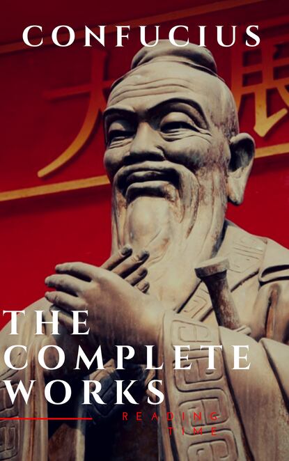 Reading Time - The Complete Confucius: The Analects, The Doctrine Of The Mean, and The Great Learning