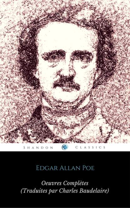 

Œuvres Complètes d'Edgar Allan Poe (Traduites par Charles Baudelaire) (Avec Annotations) (ShandonPress)