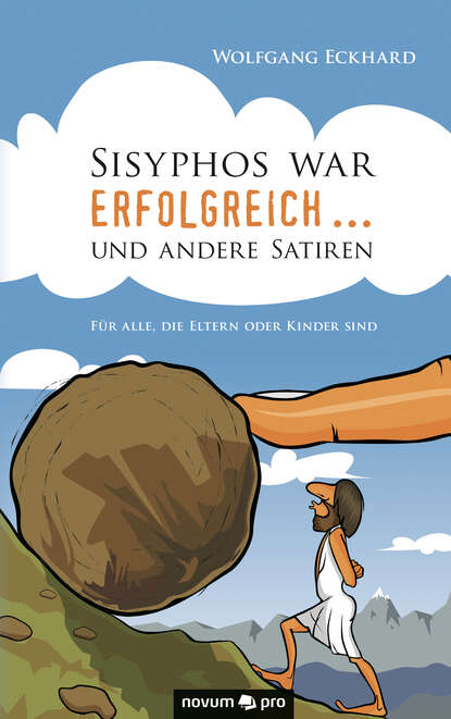 Sisyphos war erfolgreich ... und andere Satiren