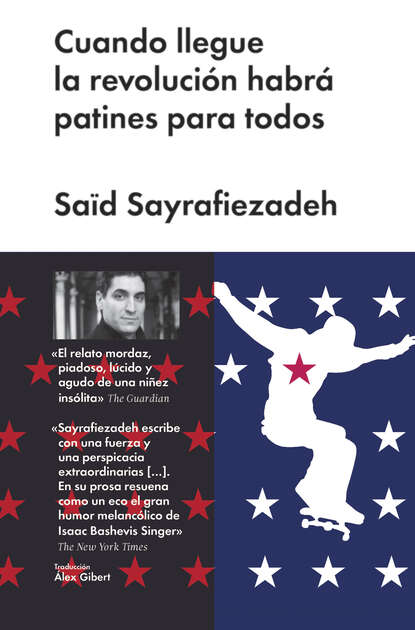 Said  Sayrafiezadeh - Cuando llegue la revolución habrá patines para todos