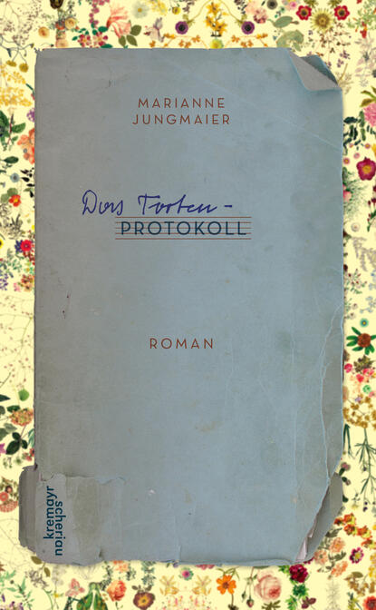 Das Tortenprotokoll (Marianne Jungmaier). 