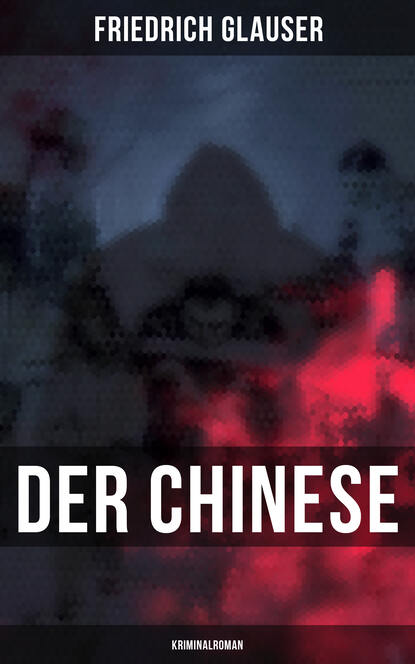 Friedrich  Glauser - Der Chinese: Kriminalroman