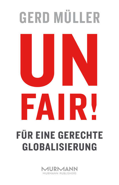 Unfair! F?r eine gerechte Globalisierung
