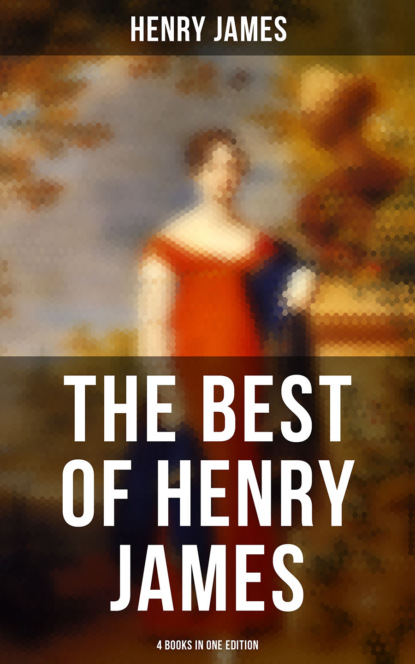 Генри Джеймс - The Best of Henry James (4 Books in One Edition)