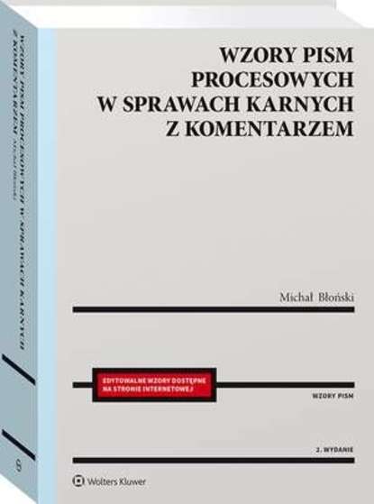 Michał Błoński - Wzory pism procesowych w sprawach karnych z komentarzem