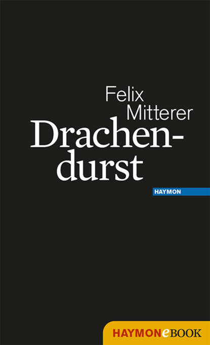 Drachendurst - Felix  Mitterer