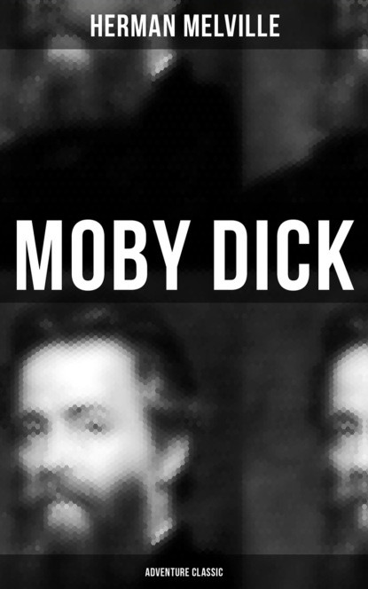 Герман Мелвилл — MOBY DICK (Adventure Classic)