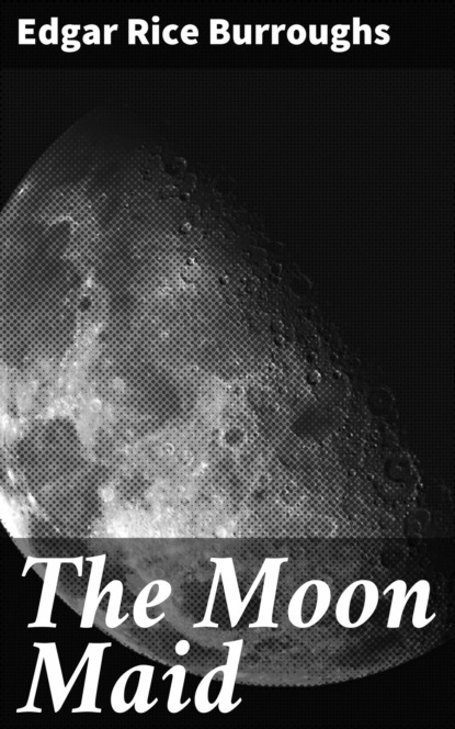 Edgar Rice Burroughs - The Moon Maid