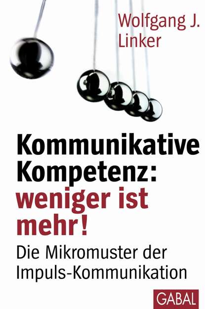 Wolfgang J. Linker - Kommunikative Kompetenz: weniger ist mehr!