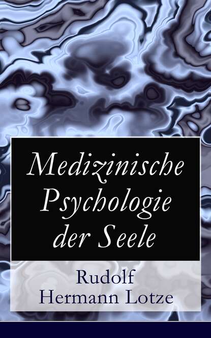 Rudolf Hermann Lotze - Medizinische Psychologie der Seele