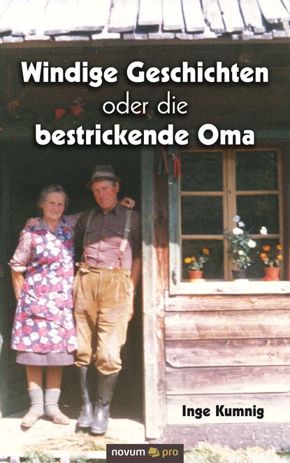 Windige Geschichten oder die bestrickende Oma (Inge Kumnig). 