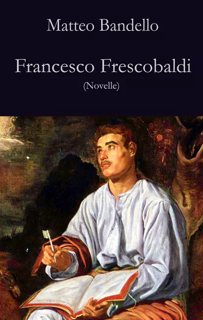 Обложка книги Francesco Frescobaldi, Matteo Bandello