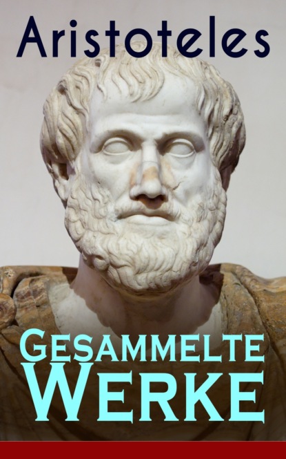 Aristoteles - Gesammelte Werke