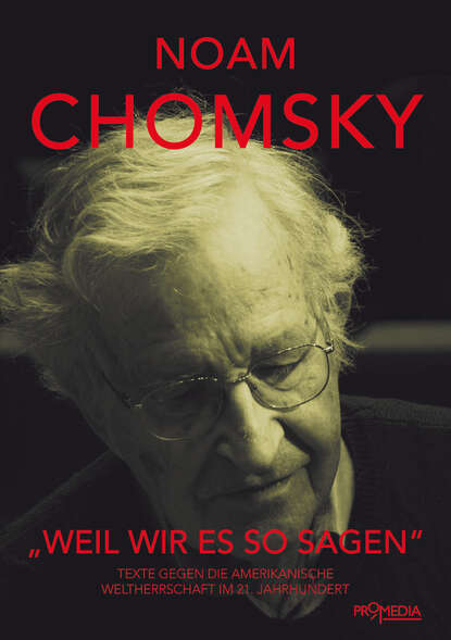 Noam  Chomsky - "Weil wir es so sagen"