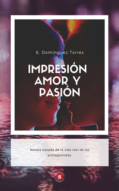E. Dominguez Torres Impresión, amor y pasión e dominguez torres impresión amor y pasión