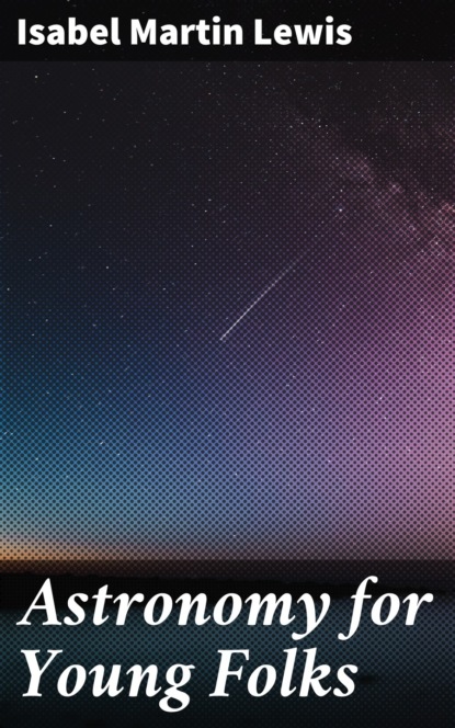 

Astronomy for Young Folks
