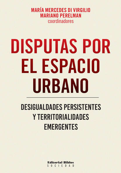 María Mercedes Di Virgilio - Disputas por el espacio urbano