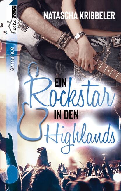 Natascha Kribbeler - Ein Rockstar in den Highlands