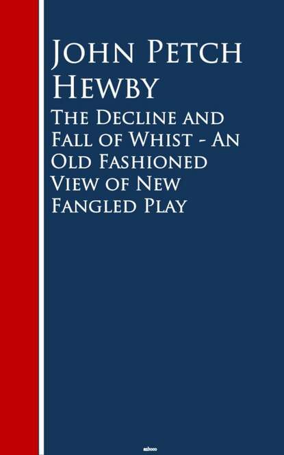 John Petch Petch Hewby - The Decline and Fall of Whist