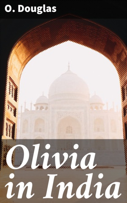 O. Douglas - Olivia in India