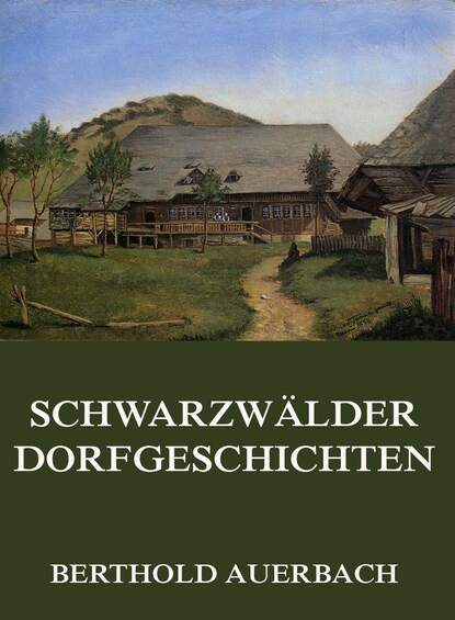 Auerbach Berthold - Schwarzwälder Dorfgeschichten