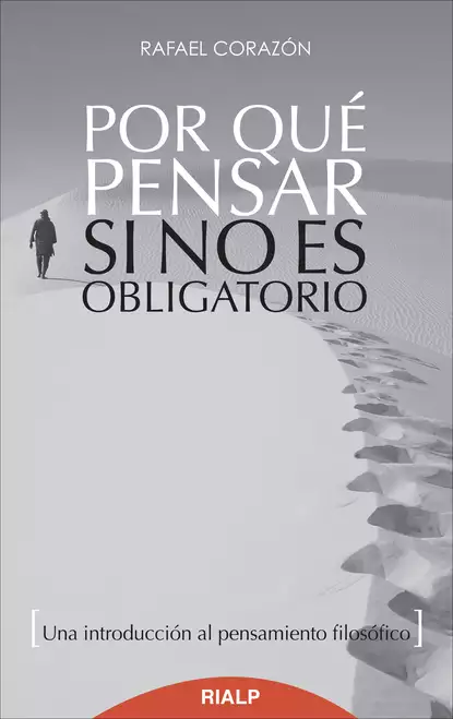 Обложка книги Por qué pensar si no es obligatorio, Rafael Corazón González